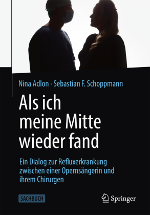 Als ich meine Mitte wieder fand: Ein Dialog zur Refluxerkrankung zwischen einer Opernsängerin und ihrem Chirurgen