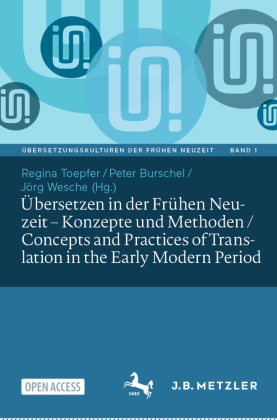 Übersetzen in der Frühen Neuzeit - Konzepte und Methoden / Concepts and Practices of Translation in the Early Modern Per