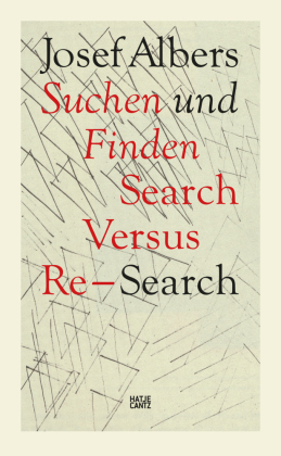 Josef Albers: Suchen und Finden / Search Versus Re-Search