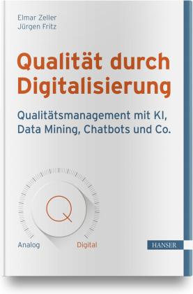 Qualität durch Digitalisierung: Qualitätsmanagement mit KI, Data Mining, Chatbots und Co