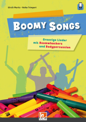 Boomy Songs. Groovige Lieder mit Boomwhackers und Bodypercussion, m. 1 Beilage: inkl. HELBLING Media App