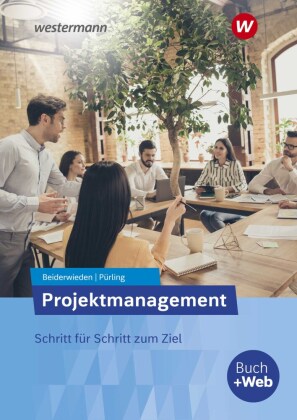 Projektmanagement: Schritt für Schritt zum Ziel Schulbuch