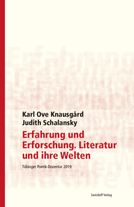 Erfahrung und Erforschung. Literatur und ihre Welten: Tübinger Poetik Dozentur 2019