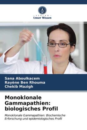 Monoklonale Gammapathien: biologisches Profil: Monoklonale Gammapathien: Biochemische Erforschung und epidemiologisches Profil