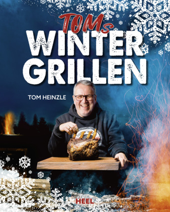 Toms Wintergrillen: Das perfekte Grillbuch für die kalte Jahreszeit - Leckere Rezepte für Grillgenuss im Winter BBQ Rezepte