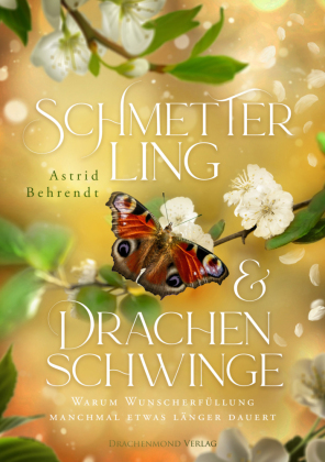 Schmetterling & Drachenschwinge: Warum Wunscherfüllung manchmal etwas länger dauert