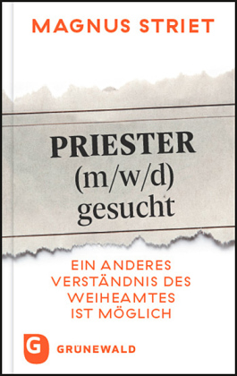 Priester (m/w/d) gesucht: Ein anderes Verständnis des Weiheamtes ist möglich