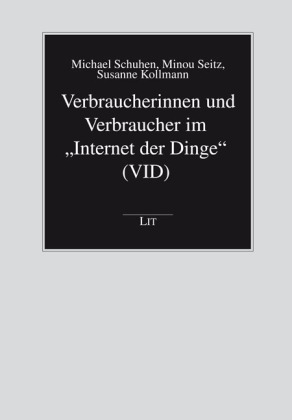 Verbraucherinnen und Verbraucher im "Internet der Dinge" (VID)