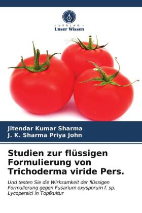 Studien zur flüssigen Formulierung von Trichoderma viride Pers.: Und testen Sie die Wirksamkeit der flüssigen Formulierung gegen Fusarium oxysporum f. sp. Lycopersici in Topfkultur