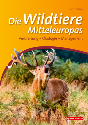 Die Wildtiere Mitteleuropas: Verbreitung - Ökologie - Management