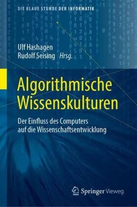 Algorithmische Wissenskulturen: Der Einfluss des Computers auf die Wissenschaftsentwicklung