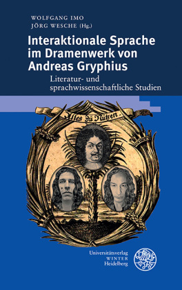 Interaktionale Sprache im Dramenwerk von Andreas Gryphius: Literatur- und sprachwissenschaftliche Studien