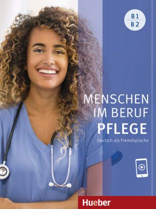 Menschen im Beruf - Pflege B1/B2: Deutsch als Fremdsprache / Kursbuch mit Audios online