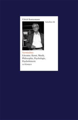 Schriften / Vermischtes. Schriften 10: Literatur, Kunst, Musik, Philosophie, Psychologie, Psychohistorie