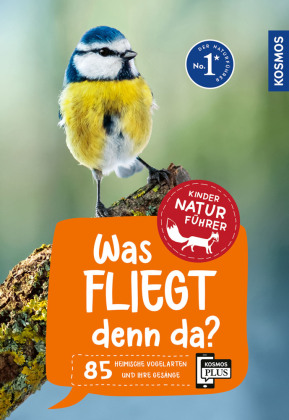 Was fliegt denn da? Kindernaturführer: 85 heimische Vogelarten und ihre Gesänge