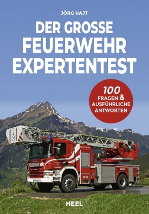 Der große Feuerwehr Expertentest: 100 Fragen & ausführliche Antworten. Teste dein Wissen mit diesem Experten-Test!
