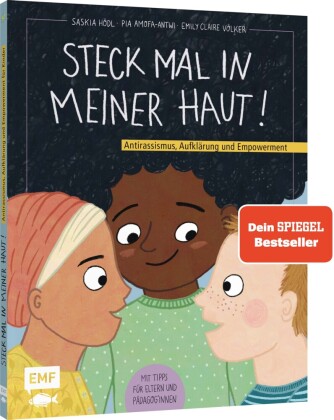 Steck mal in meiner Haut!: Antirassismus, Aufklärung und Empowerment - Mit Tipps für Eltern und Pädagog_innen