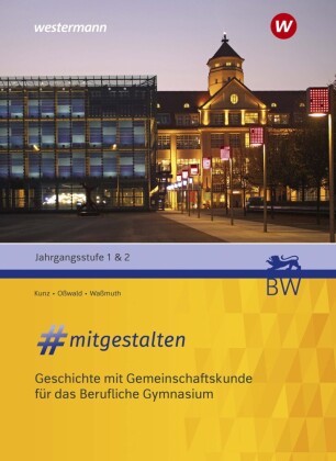 #mitgestalten - Geschichte mit Gemeinschaftskunde für das Berufliche Gymnasium: Jahrgangsstufe 1 & 2 Schulbuch