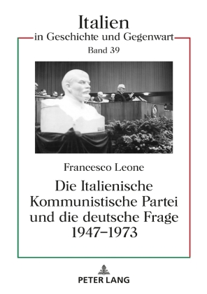 Die Italienische Kommunistische Partei und die deutsche Frage 1947-1973: Dissertationsschrift