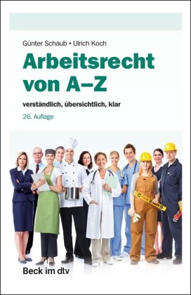 Arbeitsrecht von A-Z: verständlich, übersichtlich, klar