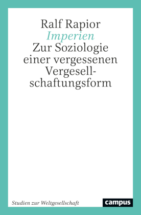 Imperien: Zur Soziologie einer vergessenen Vergesellschaftungsform
