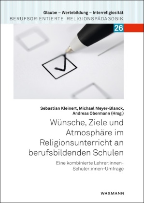 Wünsche, Ziele und Atmosphäre im Religionsunterricht an berufsbildenden Schulen: Eine kombinierte Lehrer:innen-Schüler:innen-Umfrage
