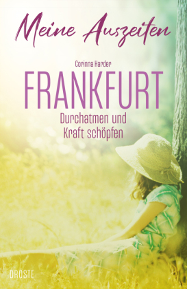 Meine Auszeiten - Frankfurt: Durchatmen und Kraft schöpfen