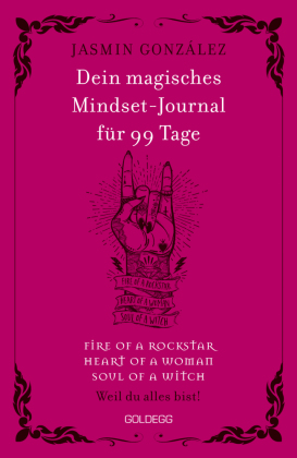 Dein magisches Mindset-Journal für 99 Tage - fire of a rockstar - heart of a woman - soul of a witch -: Weil du alles bist! Self-Journal zum Buch "Wir sind die Töchter der Hexen, die ihr nicht verbrennen konntet"