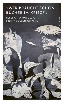 »Wer braucht schon Bücher im Krieg?«: Geschichten und Gedichte über und gegen den Krieg