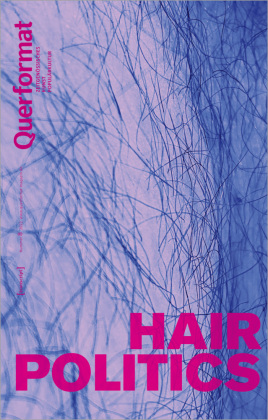 Hair Politics: Querformat. Zeitschrift für Zeitgenössisches, Kunst, Populärkultur, Heft 8
