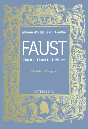 Faust I, II und Urfaust: Illustrierte Ausgabe