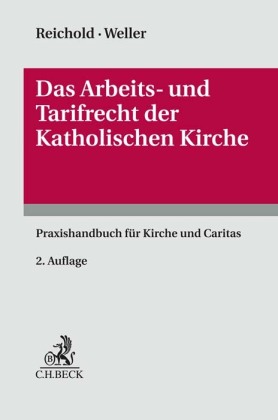 Das Arbeits- und Tarifrecht der katholischen Kirche: Praxishandbuch für Kirche und Caritas