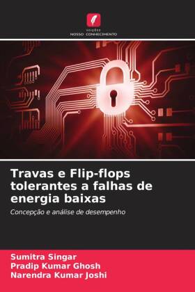 Travas e Flip-flops tolerantes a falhas de energia baixas: Concepção e análise de desempenho
