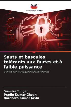 Sauts et bascules tolérants aux fautes et à faible puissance: Conception et analyse des performances