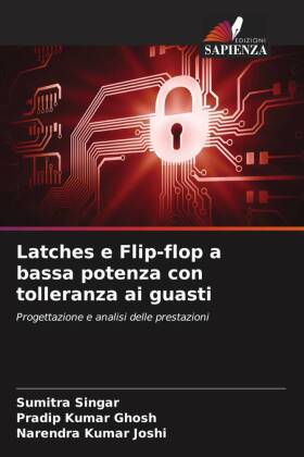 Latches e Flip-flop a bassa potenza con tolleranza ai guasti: Progettazione e analisi delle prestazioni