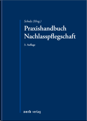 Praxishandbuch Nachlasspflegschaft: mit Nachlassverwaltung und sonstigen Pflegschaften