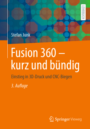 Fusion 360 - kurz und bündig: Einstieg in 3D-Druck und CNC-Biegen