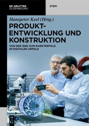 Produktentwicklung und Konstruktion: Von der Idee zum Markterfolg im digitalen Umfeld
