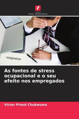 As fontes de stress ocupacional e o seu efeito nos empregados