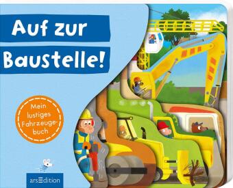 Auf zur Baustelle!: Mein lustiges Fahrzeugebuch