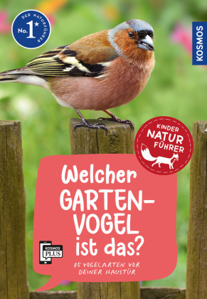 Welcher Gartenvogel ist das? Kindernaturführer: 85 Vogelarten vor deiner Haustür kennenlernen - für Kinder ab 8 Jahre