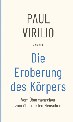 Die Eroberung des Körpers: Vom Übermenschen zum überreizten Menschen