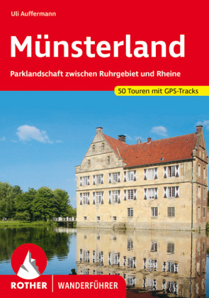 Münsterland: Parklandschaft zwischen Ruhrgebiet und Rheine. 50 Touren mit GPS-Tracks
