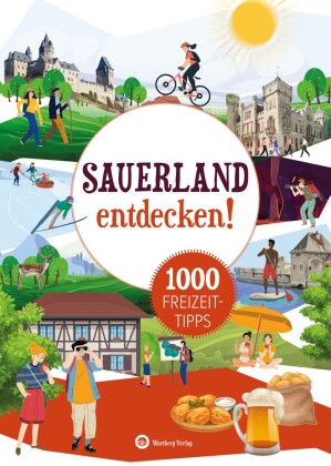 Sauerland entdecken! 1000 Freizeittipps: Natur, Kultur, Sport, Spaß