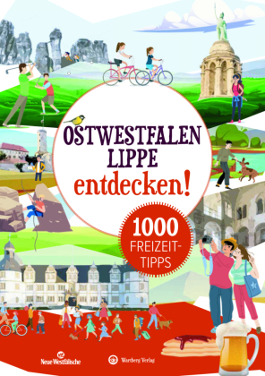 Ostwestfalen-Lippe entdecken! 1000 Freizeittipps: Natur, Kultur, Sport, Spaß