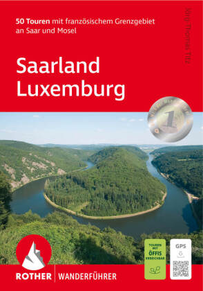 Saarland Luxemburg: 50 Touren mit französischem Grenzgebiet an Saar und Mosel. Mit GPS-Tracks