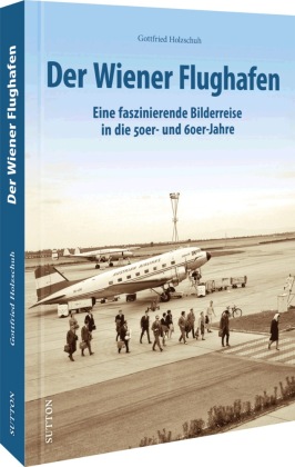 Der Wiener Flughafen: Eine faszinierende Bilderreise in die 50er- und 60er-Jahre