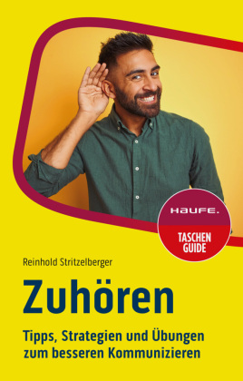 Zuhören: Tipps, Strategien und Übungen zum besseren Kommunizieren