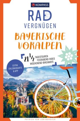 KOMPASS Radvergnügen Bayerische Voralpen: 21 1/2 Feierabend-Rides, Tagestouren & Wochenend-Bikeaways