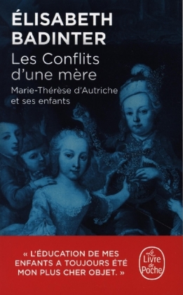 Les Conflits d'une mère: Marie-Thérèse d'Autriche et ses enfants